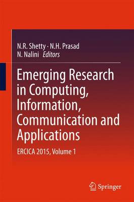 Emerging Research in Computing, Information, Communication and Applications: ERCICA 2015, Volume 1 (Hardback)