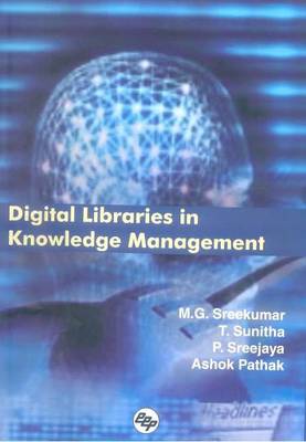 Digital Libraries in Knowledge Management: Proceedings of the 7th Malibnet Annual National Convention (Hardback)