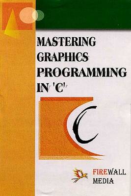 Mastering Graphics Programming in C (Paperback)