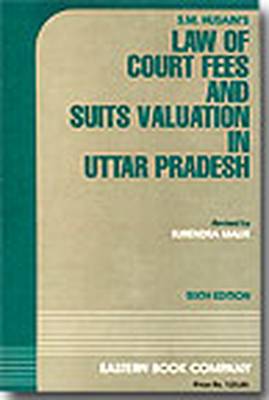 S.M. Husain's Law of Court Fees and Suits Valuation in Uttar Pradesh (Paperback)