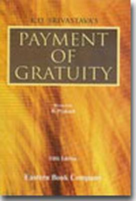 K.D. Srivastava's Commentaries on Payment of Gratuity Act, 1972 (Hardback)