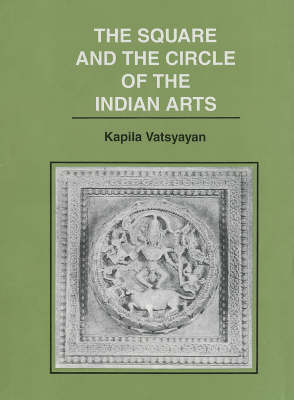 The Square and the Circle of the Indian Arts (Hardback)