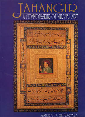 Jehangir: A Connoisseur of Mughal Art (Hardback)