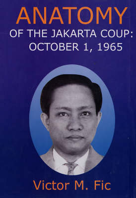 Anatomy of the Jakarta Coup - October 1, 1965 (Hardback)