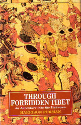 Through Forbidden Tibet: An Adventure into the Unknown (Hardback)