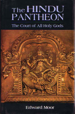 The Hindu Pantheon: The Court of All Holy Gods (Hardback)
