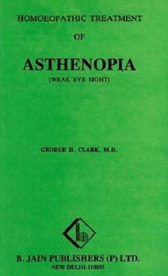 Homoeopathic Treatment of Asthenopia (Weak Eye Sight) (Paperback)
