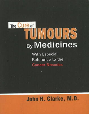 The Cure of Tumours by Medicines (Paperback)