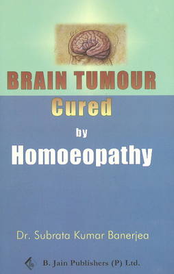 Brain Tumor Cured by Homoeopathy (Paperback)
