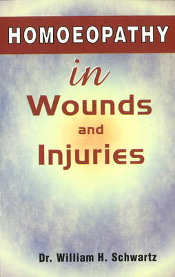 Homoeopathy in Wounds & Injuries (Paperback)