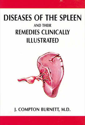 Diseases of the Spleen and Their Remedies Clinically Illustrated (Paperback)
