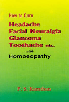 How to Cure a Headache and Facial Neuralgia (Paperback)