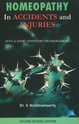 Homeopathy in Accidents & Injuries: With a Short Repertory on Emergencies: 2nd Edition (Paperback)