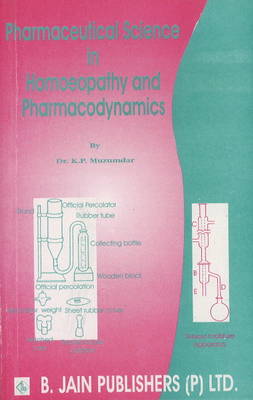 Pharmaceutical Science in Homoeopathy & Pharmacodynamics (Paperback)