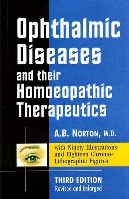 Opthalmic Diseases & their Homoeopathic Therapeutics: 3rd Edition (Hardback)