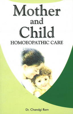 Mother & Child: Homoeopathic Care (Paperback)