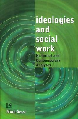 Ideologies and Social Work: Historical and Contemporary Analyses (Paperback)