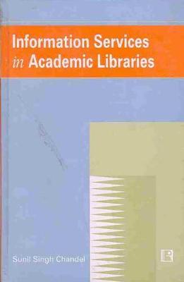 Information Services in Academic Libraries: Study of ICSSR Institutes (Hardback)