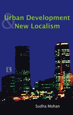 Urban Development and New Localism: Politics in Mumbai (Hardback)
