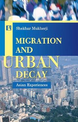 Migration and Urban Decay: Asian Experience (Hardback)