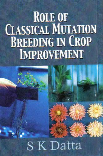 Role of Classical Mutation Breeding in Crop Improvement (Hardback)