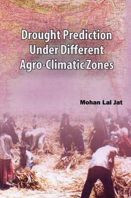 Drought Prediction Under Different Agro Climatic Zones (Hardback)