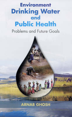 Environment Drinking Water and Public Health: Problems and Future Goals (Hardback)