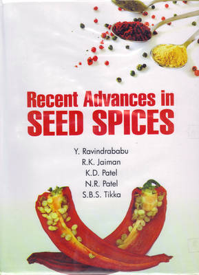 Recent Advances in Seed Spices (Hardback)
