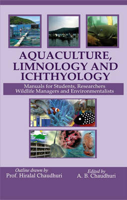 Aquaculture Limnology and Ichthyology: Manual for Students Researchers Wildlife Managers and Environment (Hardback)
