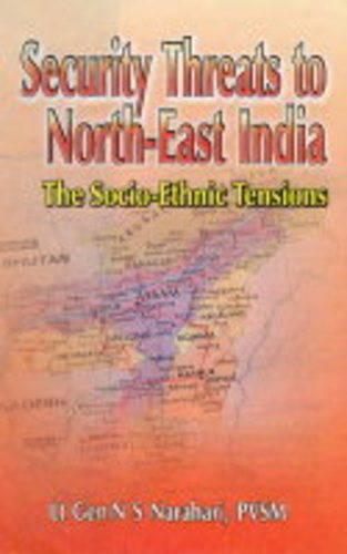 Security Threats to North East India: The Socio-Ethnic Tension (Hardback)
