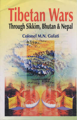 Tibetan Wars Through Sikkim, Bhutan and Nepal (Hardback)