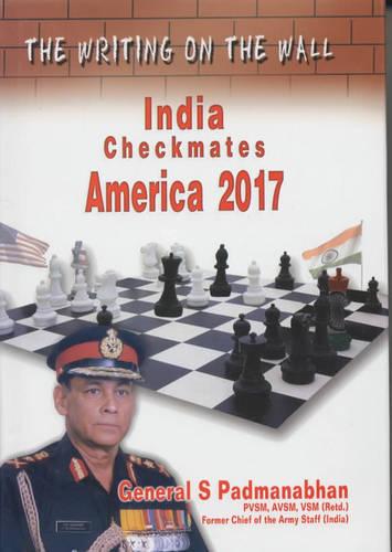 The Writing on the Wall: India Checkmates America 2017 (Hardback)