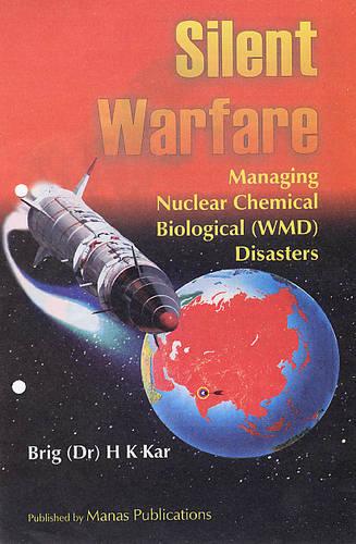 Silent Warfare: Managing Nuclear Chemical Biological (WMD) Disasters (Hardback)