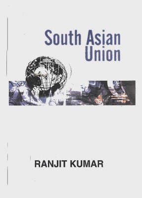 South Asia Union: Problems, Possibilities and Prospects (Hardback)