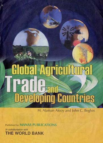 Global Agricultural Trade and Developing Countries (Hardback)