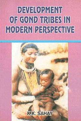 Development of Gond Tribes in Modern Perspectives (Hardback)