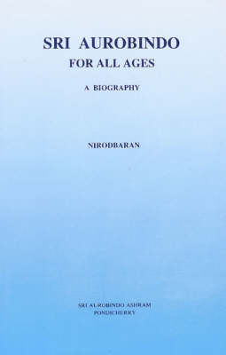 Sri Aurobindo for All Ages: A Biography (Paperback)