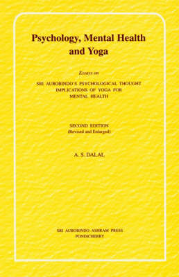 Psychology Mental Health and Yoga: Essays on Sri Aurobindo's Psychological Thought; Implications of Yoga for Mental Health (Paperback)