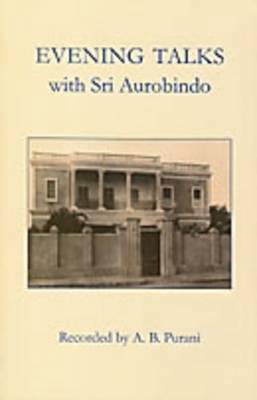Evening Talks with Sri Aurobindo (Paperback)