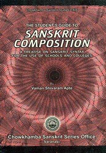 The Students Guide to Sanskrit Composition: A Treatise on Sanskrit Syntax for Use of Schools and Colleges (Paperback)