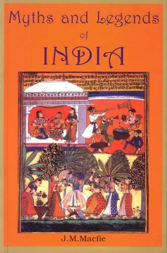 Myths and Legends of India: An Introduction to the Study of Hinduism (Hardback)