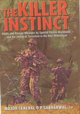 The Killer Instinct: Raids and Rescue Missions by Special Forces Worldwide and the Threat of Terrorism in the New Millennium (Hardback)