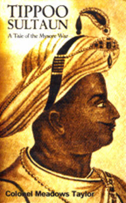 Tippoo Sultaun: A Tale of the Mysore War (Paperback)