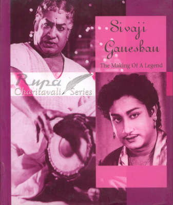 Sivaji Ganeshan: The Making of a Legend (Hardback)