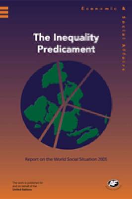 The Inequality Predicament: Report on the World Social Situation 2005 (Paperback)