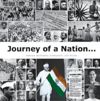 Journey of a Nation: Indian National Congress: 125 Years (Hardback)