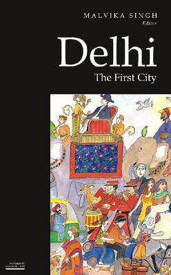 Delhi: The First City (Historic and Famed Cities of India) (Paperback)