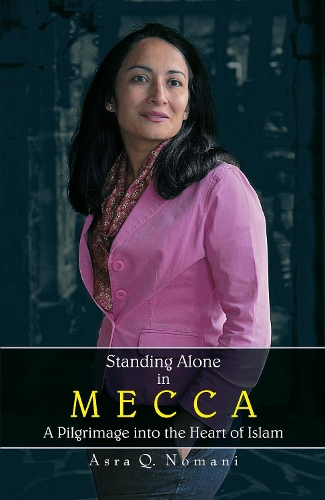 Standing Alone In Mecca: A Pilgrimage Into The Heart Of Islam (Paperback)