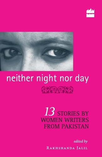 Neither Night nor Day : 13 Stories by Women Writers from Pakistan (Paperback)