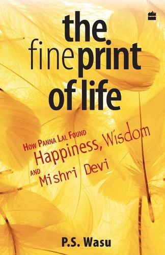 The Fine Print of Life: How Panna Lal Found Happiness,Wisdom,and Misri Devi (Paperback)